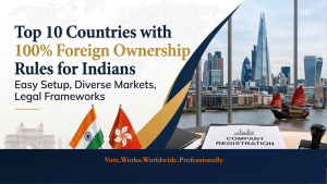 Top 10 Countries with 100% Foreign Ownership Rules for Indians