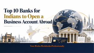 Top 10 Banks for Indians to Open a Business Account Abroad