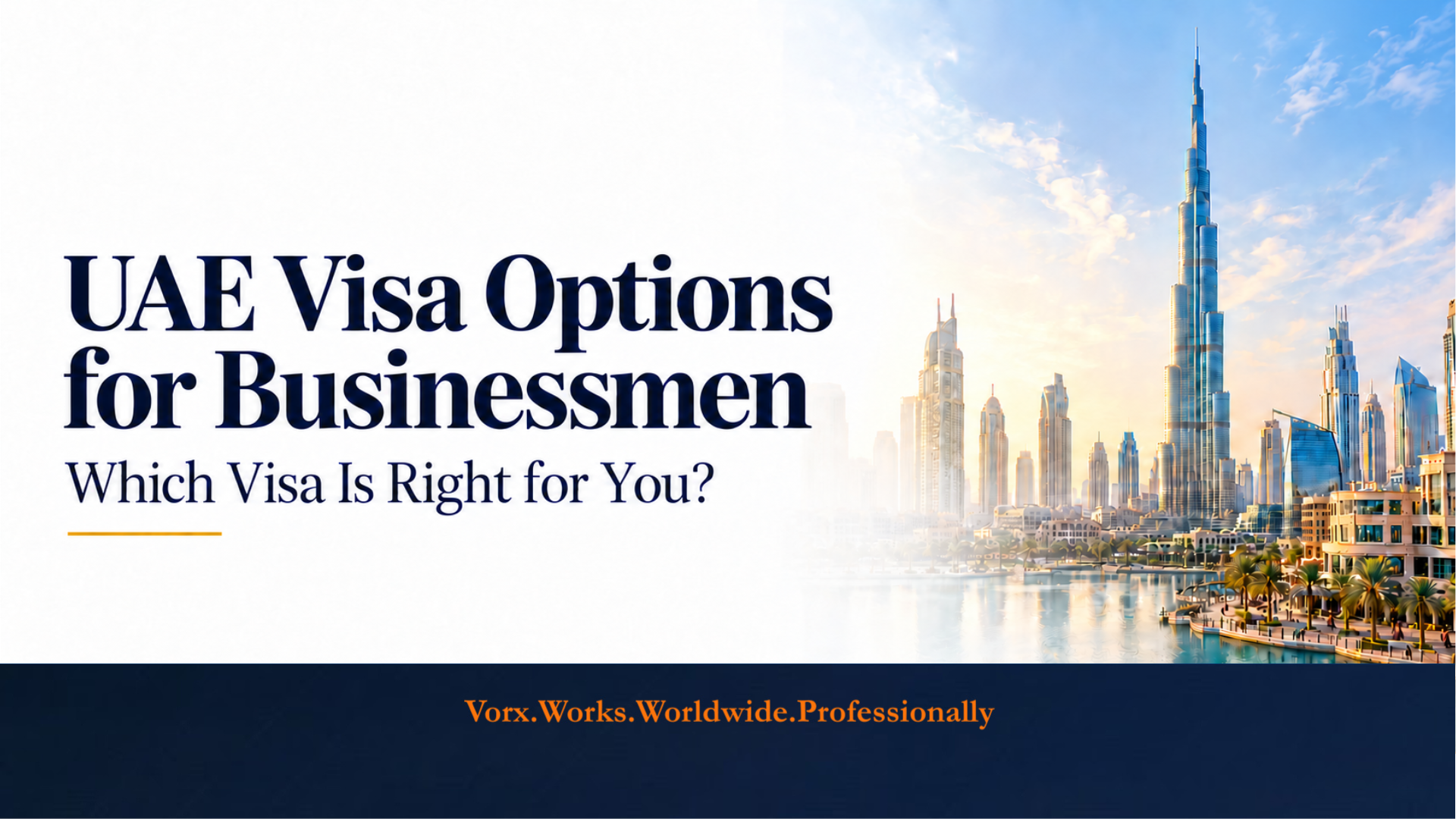 UAE Visa Options for Businessmen: Which Visa Is Right for You?